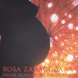 Nacer, Renacer Néixer, Renéiexer - Rosa Zaragoza