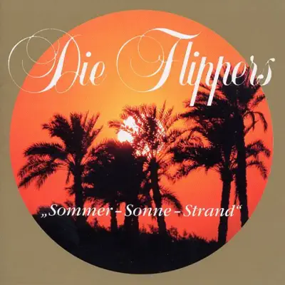 Sommer, Sonne, Strand - Die Flippers Sommer, Sonne, Strand - Die Flippers