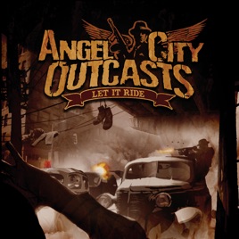 Angel City Outcasts - Let It Ride Angel City Outcasts - Let It Ride