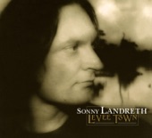 Sonny Landreth - Levee Town