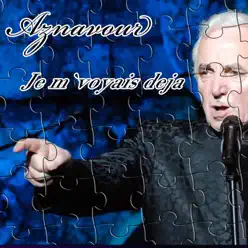 Je m'voyais déjà - Single - Aznavour