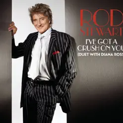 I've Got a Crush On You (Duet with Diana Ross) - Single - Rod Stewart