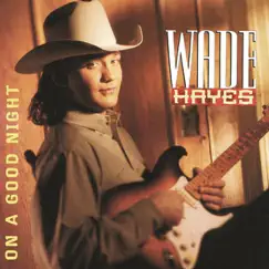 On a Good Night by Wade Hayes album reviews, ratings, credits