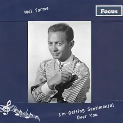 I'm Getting Sentimental Over You - Mel Tormé I'm Getting Sentimental Over You - Mel Tormé