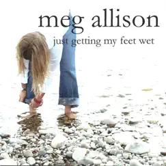 Just Getting My Feet Wet by Meg Allison album reviews, ratings, credits
