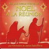 Noël à la Réunion (Les plus beaux chants de Noël)