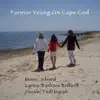 Forever Young on Cape Cod ( Feat. Tedi Marsh Lyrics By Barbara Brilliant ) - Single album lyrics, reviews, download