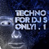 Techno, for DJ's Only! , Vol. 1, 2009