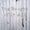 The Weight of It All - EP