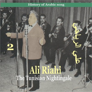 Ali Riahi, the Tunisian Nightingale Vol. 2 / History of Arabic Song