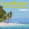 Sunshine Makes Me Feel This Way (Remixes), Pt. 2 [feat. Betty S] - EP album lyrics, reviews, download