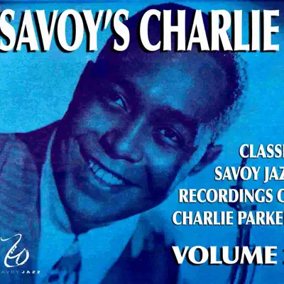 Savoy's Charlie, Vol. 3 - Charlie Parker Savoy's Charlie, Vol. 3 - Charlie Parker