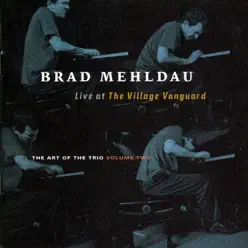 The Art of the Trio, Vol. 2 - Live At the Village Vanguard - Brad Mehldau The Art of the Trio, Vol. 2 - Live At the Village Vanguard - Brad Mehldau