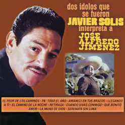 Javier Solis Interpreta a Jose Alfredo Jimenez - José Alfredo Jiménez