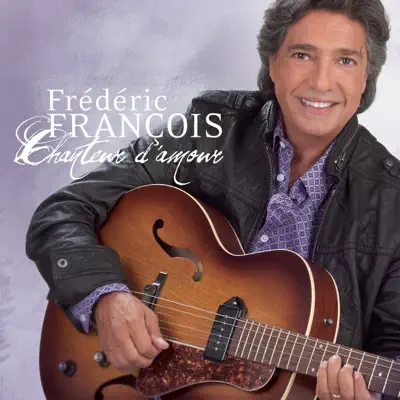 Chanteur d'amour - Frédéric François