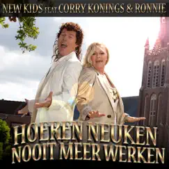 Hoeren Neuken Nooit Meer Werken (feat. Corry Konings & Ronnie) - Single by New Kids album reviews, ratings, credits