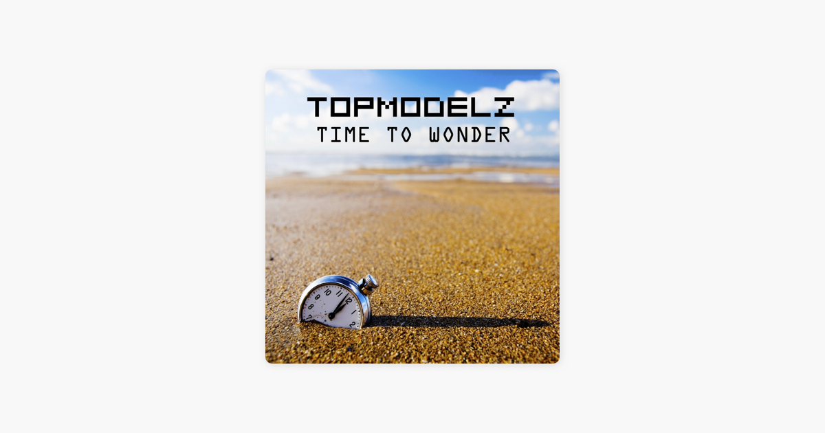 Time To Wonder Ep Von Topmodelz Bei Apple Music apple music