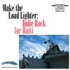 Make The Load Lighter: Indie Rock For Haiti