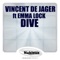 Dive (Dirkie Coetzee Remix) (feat. Emma Lock) - Vincent de Jager lyrics