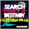 Search Party and Destroy