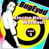 BugEyed Electro House Workout, Vol. 1