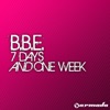 B.B.E. - 7 Days and One Week