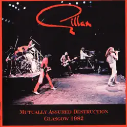 Mutually Assured Destruction (Glasgow 1982) - Gillan Mutually Assured Destruction (Glasgow 1982) - Gillan