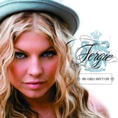 Fergie - Big Girls Don't Cry (Personal)