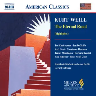 Weill: Eternal Road (The) (Highlights) by Ian DeNolfo, Ted Christopher, Vale Rideout, Karl Dent, Hanna Wollschlager, James Maddalena, Constance Hauman, Barbara Rearick, Gerard Schwarz, Sigurd Brauns, Ernst Senff Choir, Berlin Radio Children's Choir, Rundfunk-Sinfonieorchester Berlin & Manfred Roost album reviews, ratings, credits