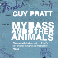 Guy Pratt - My Bass and Other Animals (Unabridged) artwork