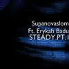 Stream & download Steady, Pt. 1 (feat. Erykah Badu) - Single