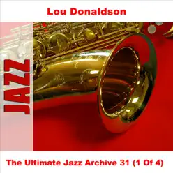 The Ultimate Jazz Archive 31 (Disc 1 of 4) - Lou Donaldson The Ultimate Jazz Archive 31 (Disc 1 of 4) - Lou Donaldson
