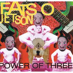 Power of Three - Fatso Jetson Power of Three - Fatso Jetson