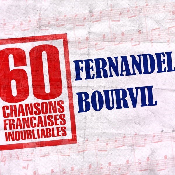 60 Chansons Françaises Inoubliables De Fernandel Et Bourvil - Bourvil