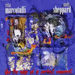 On the Edge of a Perfect Moment by Rita Marcotulli & Andy Sheppard album reviews, ratings, credits