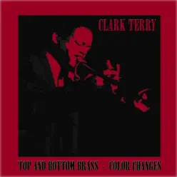 Top and Bottom Brass / Color Changes (2 Classics Lp) - Clark Terry Top and Bottom Brass / Color Changes (2 Classics Lp) - Clark Terry