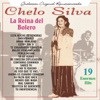 Chelo Silva - la Reina del Bolero - 19 Enormes Hits