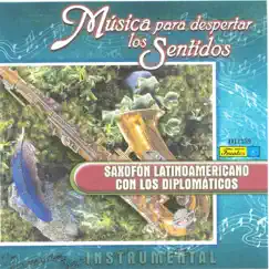 Musica Para Despertar los Sentidos - Saxofon Latinoamericano by Los Diplomaticos album reviews, ratings, credits