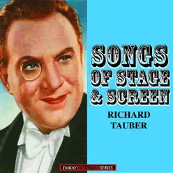 Richard Tauber: Songs of Stage and Screen (Remastered) - Richard Tauber Richard Tauber: Songs of Stage and Screen (Remastered) - Richard Tauber