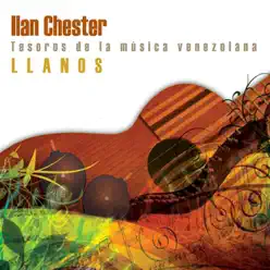 Tesoros de la Musica Venezolana - Llanos - Ilan Chester Tesoros de la Musica Venezolana - Llanos - Ilan Chester