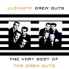 Ultimate Crew Cuts (The Very Best of the Crew Cuts), 2009