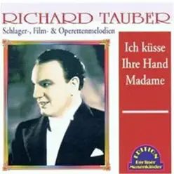 Ich küsse Ihre Hand Madame - Richard Tauber Ich küsse Ihre Hand Madame - Richard Tauber