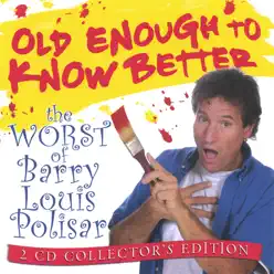 Old Enough to Know Better: The Worst of Barry Louis Polisar - Barry Louis Polisar