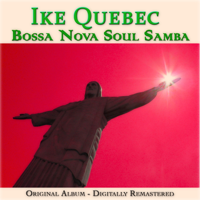 Ike Quebec - Bossa Nova Soul Samba (Original Album- Remastered) artwork