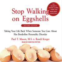 Randi Kreger & Paul T. Mason - Stop Walking on Eggshells: Taking Your Life Back When Someone You Care about Has Borderline Personality Disorder (Unabridged) artwork