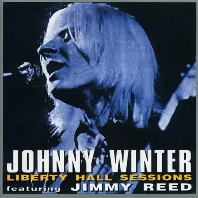 Liberty Hall Sessions (Featuring Jimmy Reed) - Johnny Winter Liberty Hall Sessions (Featuring Jimmy Reed) - Johnny Winter