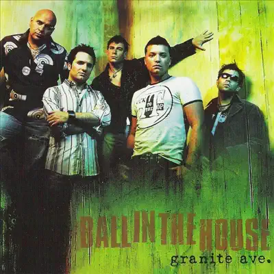 Granite Ave. - Ball In The House Granite Ave. - Ball In The House