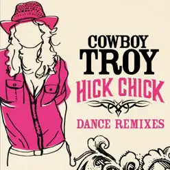 Hick Chick (Dance Remixes) - EP - Cowboy Troy Hick Chick (Dance Remixes) - EP - Cowboy Troy