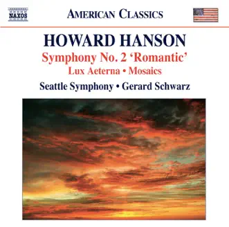 Hanson: Symphony No. 2 - Lux aeterna - Mosaics by Gerard Schwarz, Seattle Symphony & Susan Gulkis album reviews, ratings, credits