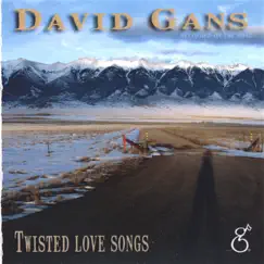Twisted Love Songs by David Gans album reviews, ratings, credits
